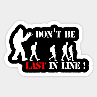 Don't Be Last in Line - Bigfoot Awareness Sticker